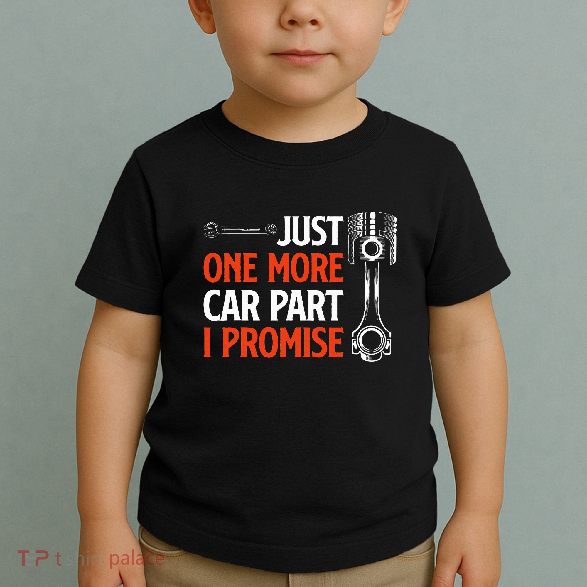 Just One More Car Part I Promise Car Enthusiast Gift Toddler T-Shirt