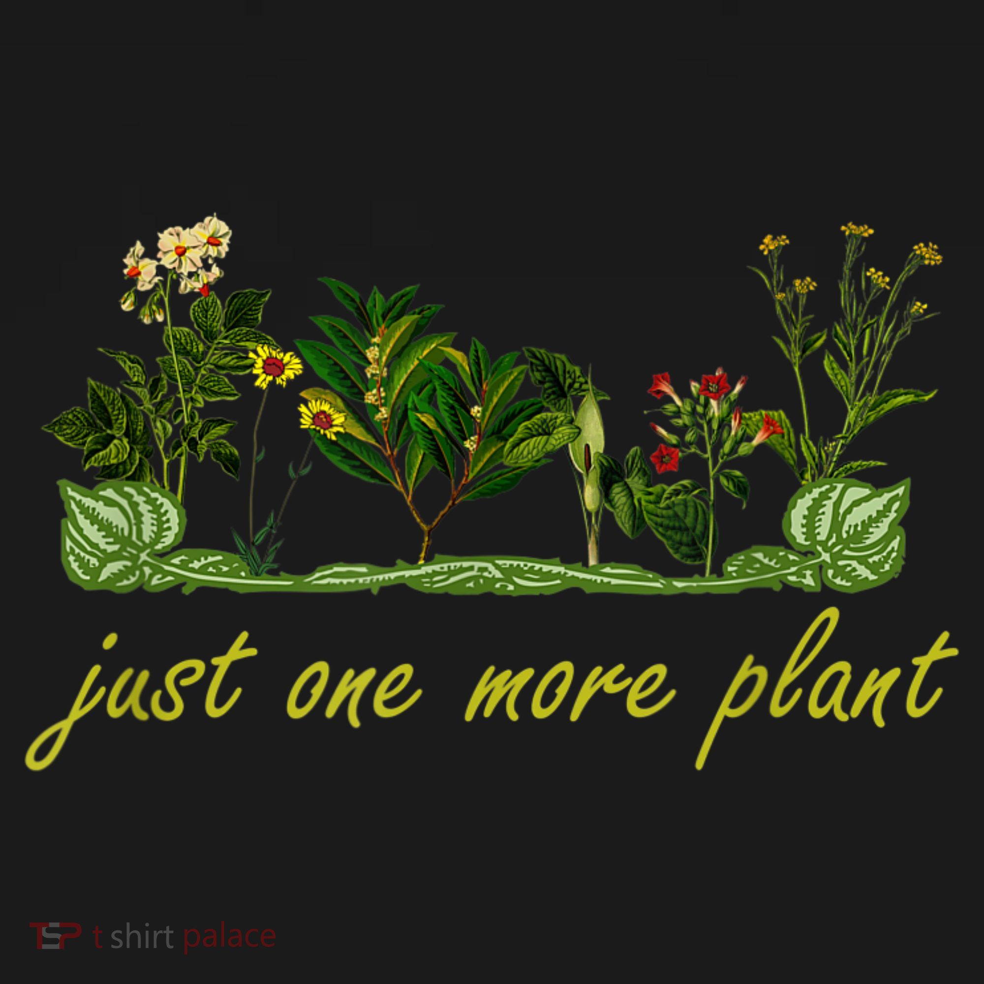 Just One More Plant, Funny Planting And Gardening Lover T-Shirt