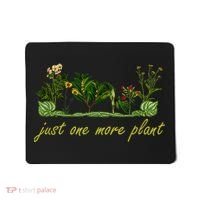 Just One More Plant, Funny Planting And Gardening Lover Mousepad thumb 0