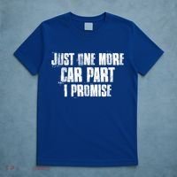Just One More Car Part I Promise Funny Garage Mechanics Funny Gift T-Shirt thumb 5