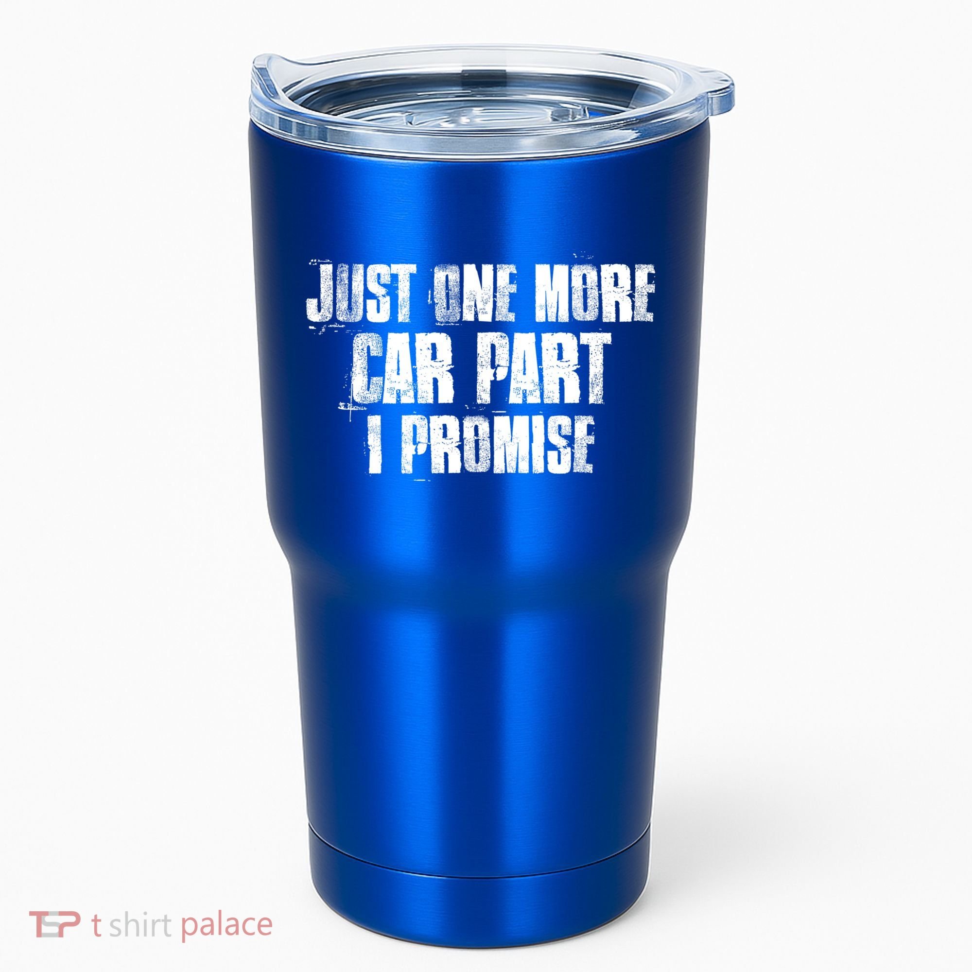 Just One More Car Part I Promise Funny Garage Mechanics Funny Gift Tumbler