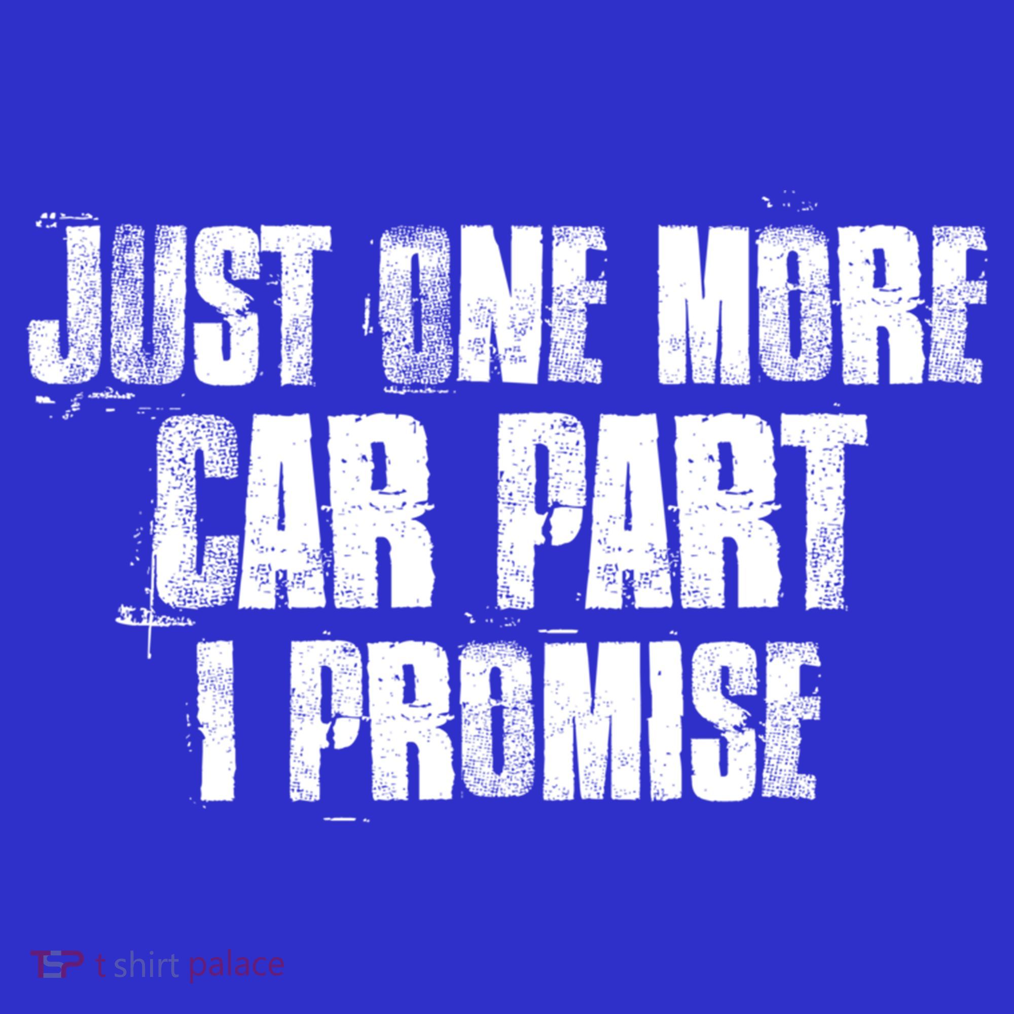 Just One More Car Part I Promise Funny Garage Mechanics Funny Gift Women's Long Sleeve Shirt
