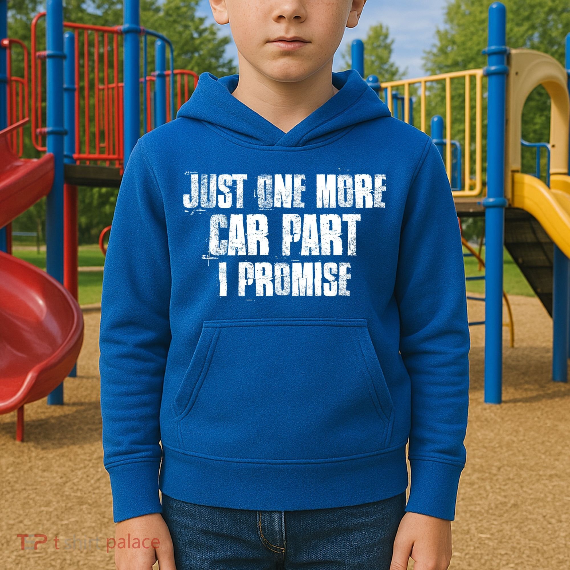 Just One More Car Part I Promise Funny Garage Mechanics Funny Gift Kids Hoodie
