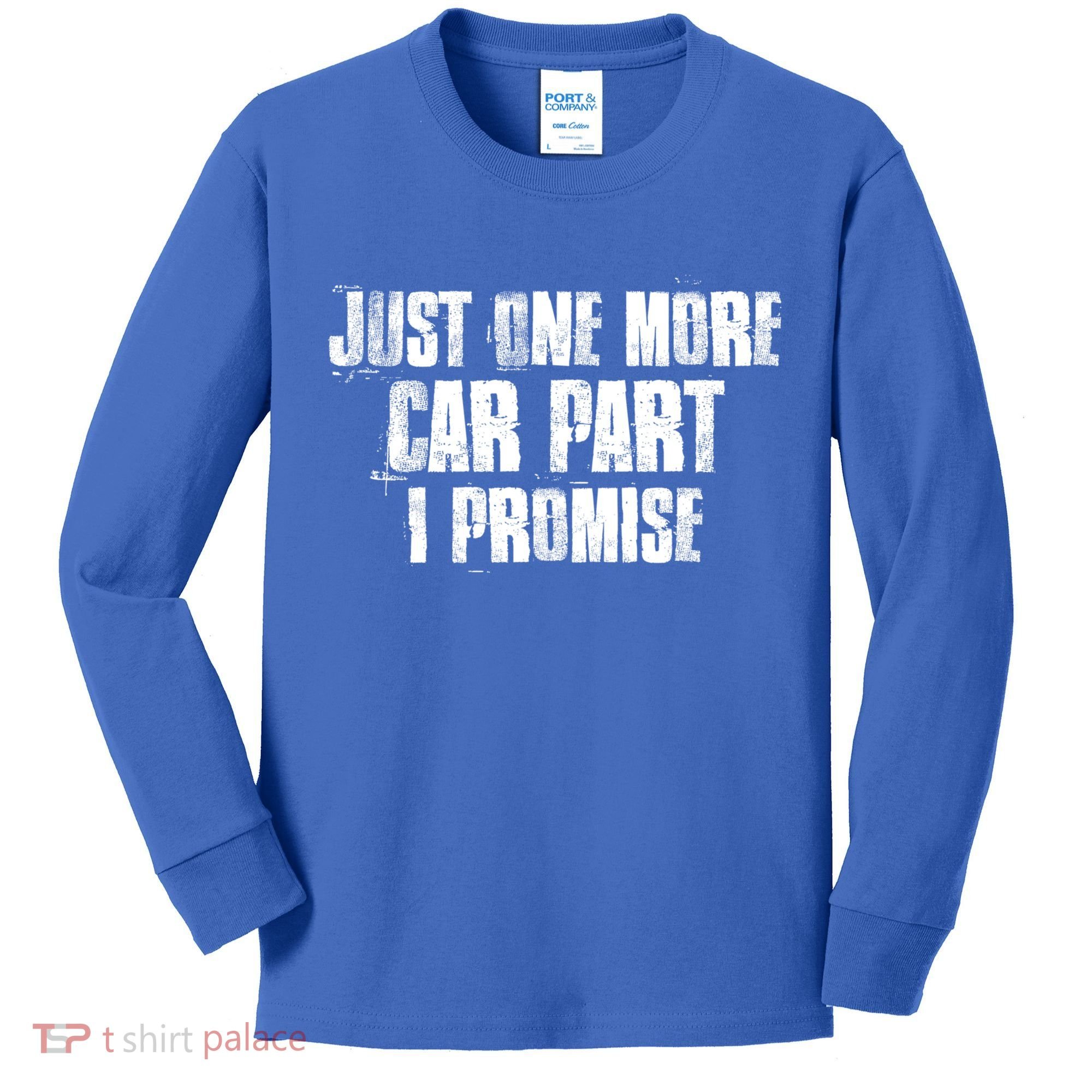 Just One More Car Part I Promise Funny Garage Mechanics Funny Gift Kids Long Sleeve Shirt