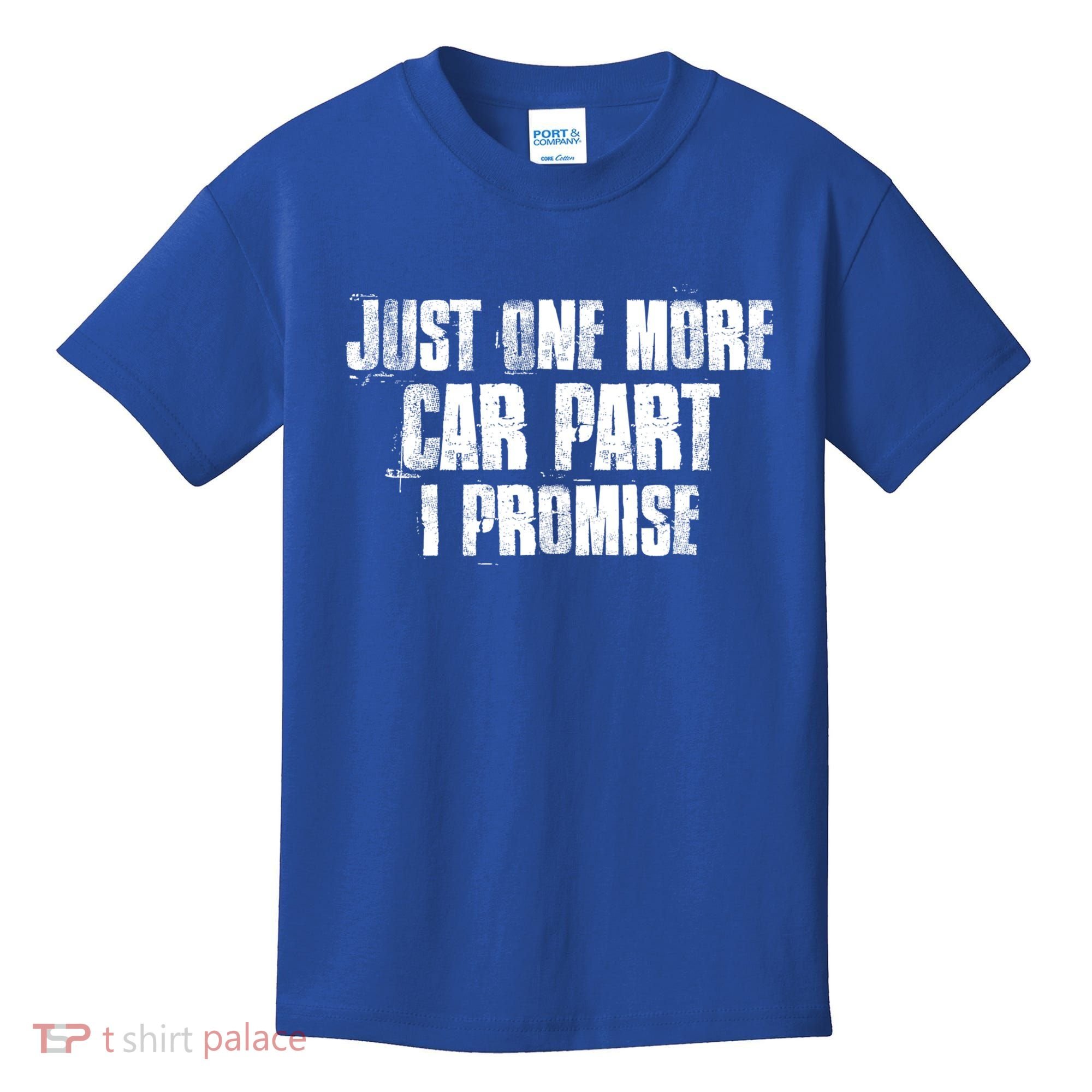 Just One More Car Part I Promise Funny Garage Mechanics Funny Gift Kids T-Shirt