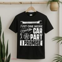 Just one more Car Part I Promise Mechanic Enthusiast Gear T-Shirt thumb 2
