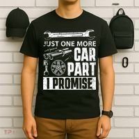 Just one more Car Part I Promise Mechanic Enthusiast Gear T-Shirt thumb 6