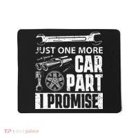 Just one more Car Part I Promise Mechanic Enthusiast Gear Mousepad thumb 0