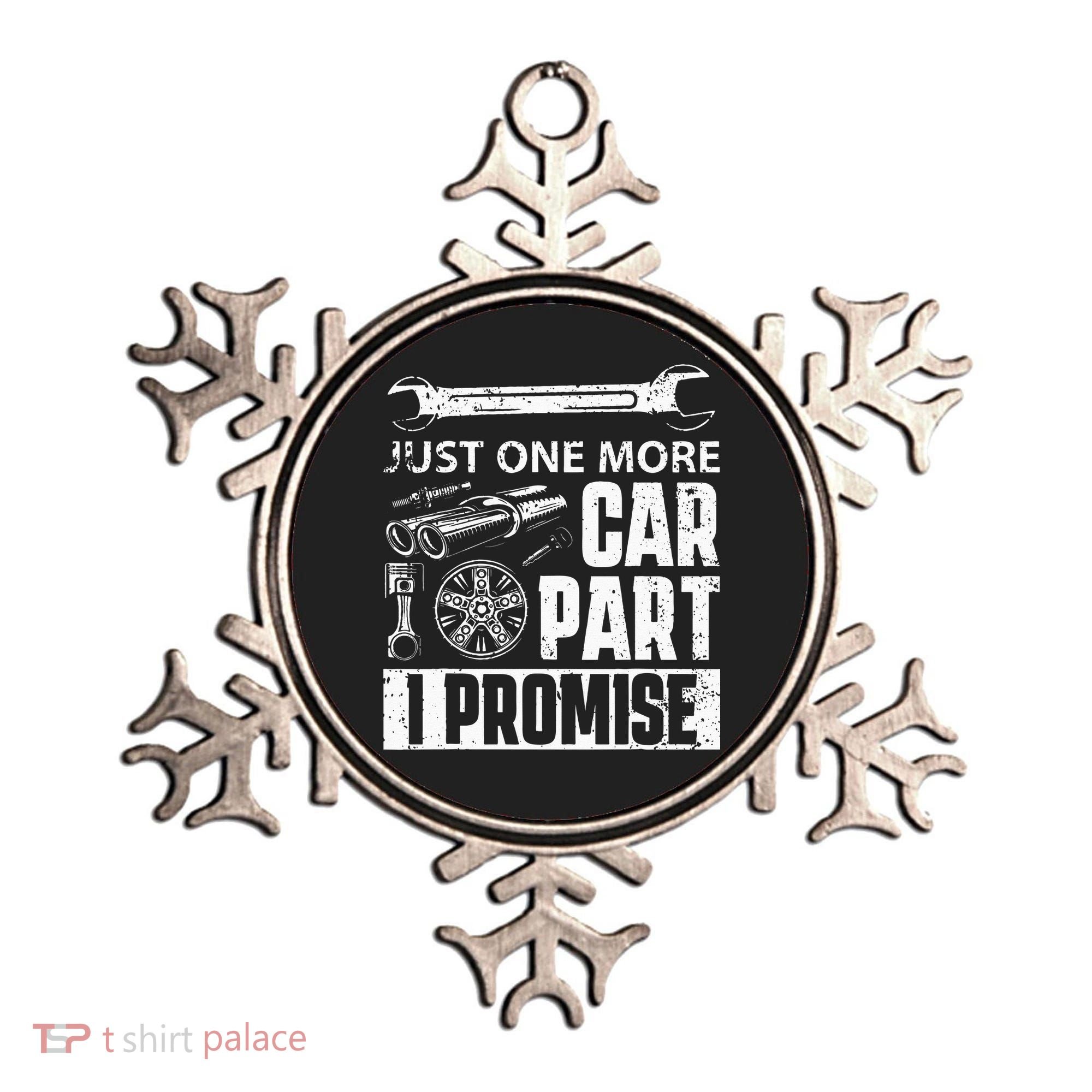 Just one more Car Part I Promise Mechanic Enthusiast Gear Ornament