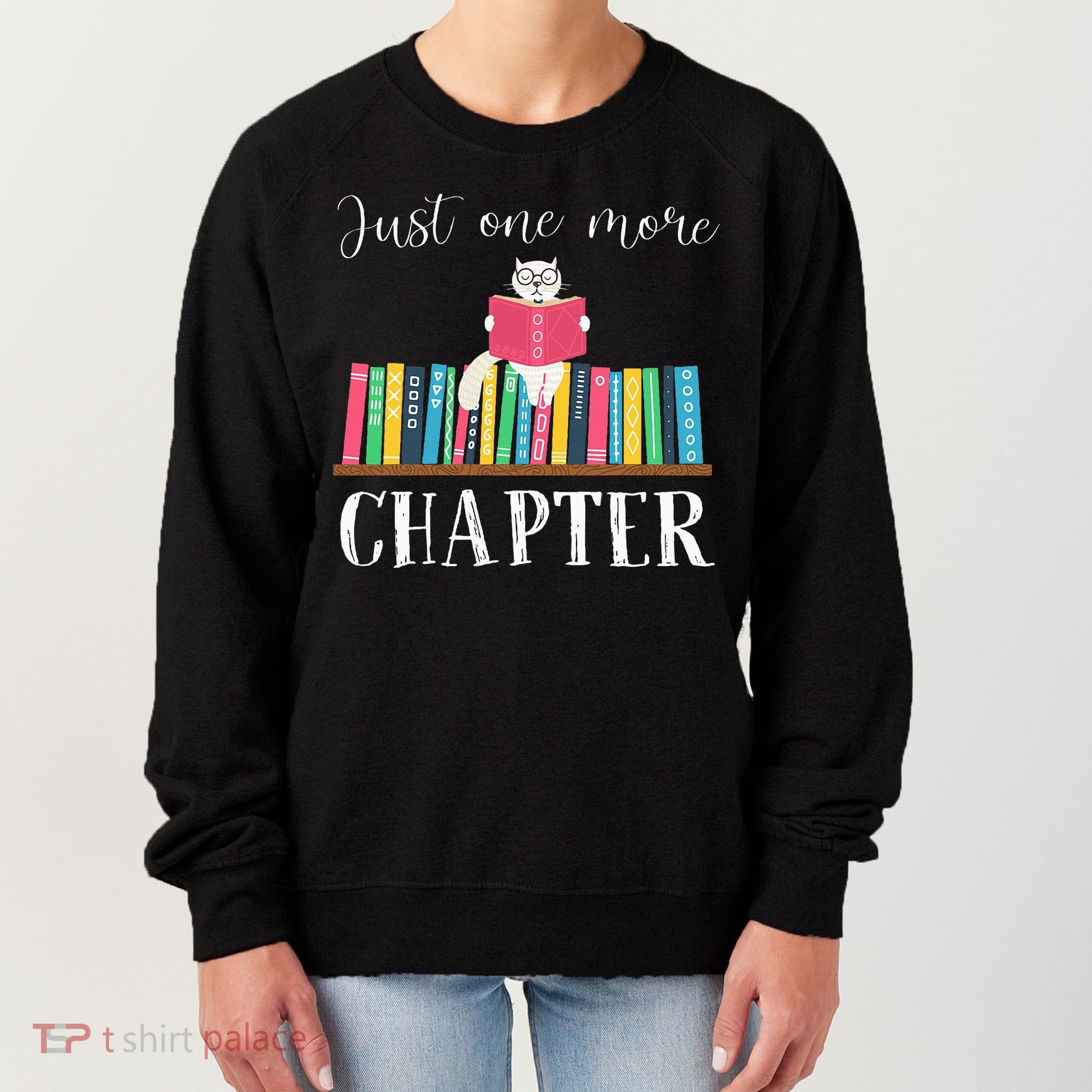 Just One More Chapter Cat Reading Book Bookworm Cat Hc Women's Sweatshirt