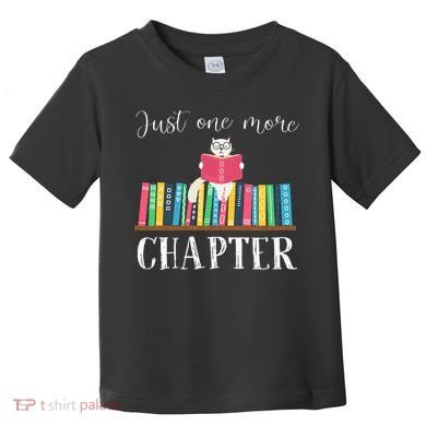 Just One More Chapter Cat Reading Book Bookworm Cat Hc Toddler T-Shirt