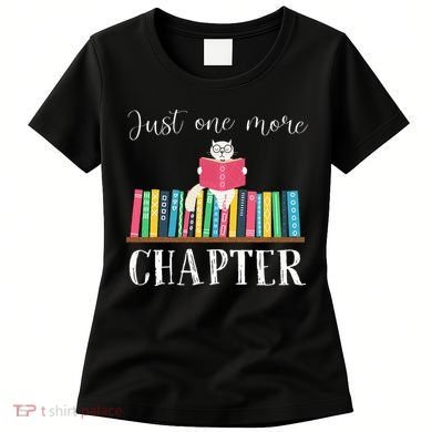 Just One More Chapter Cat Reading Book Bookworm Cat Hc Women's T-Shirt