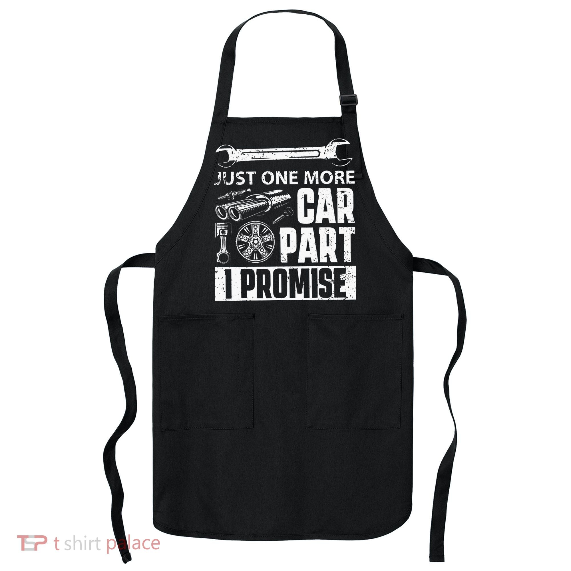 Just One More Car Part I Promise Car Enthusiast Apron