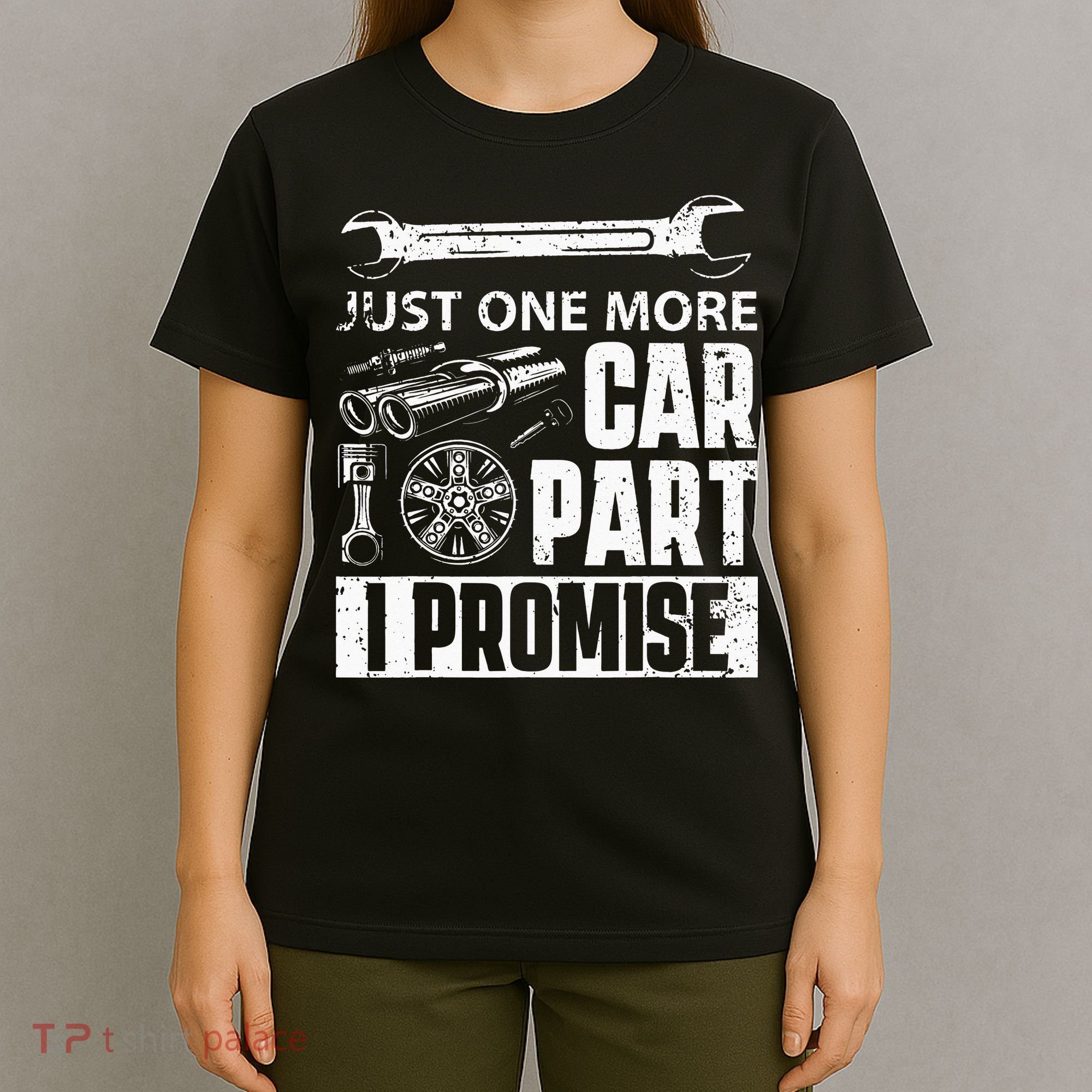 Just One More Car Part I Promise Car Enthusiast T-Shirt
