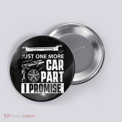 Just One More Car Part I Promise Car Enthusiast Button