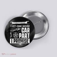 Just One More Car Part I Promise Car Enthusiast Button thumb 0