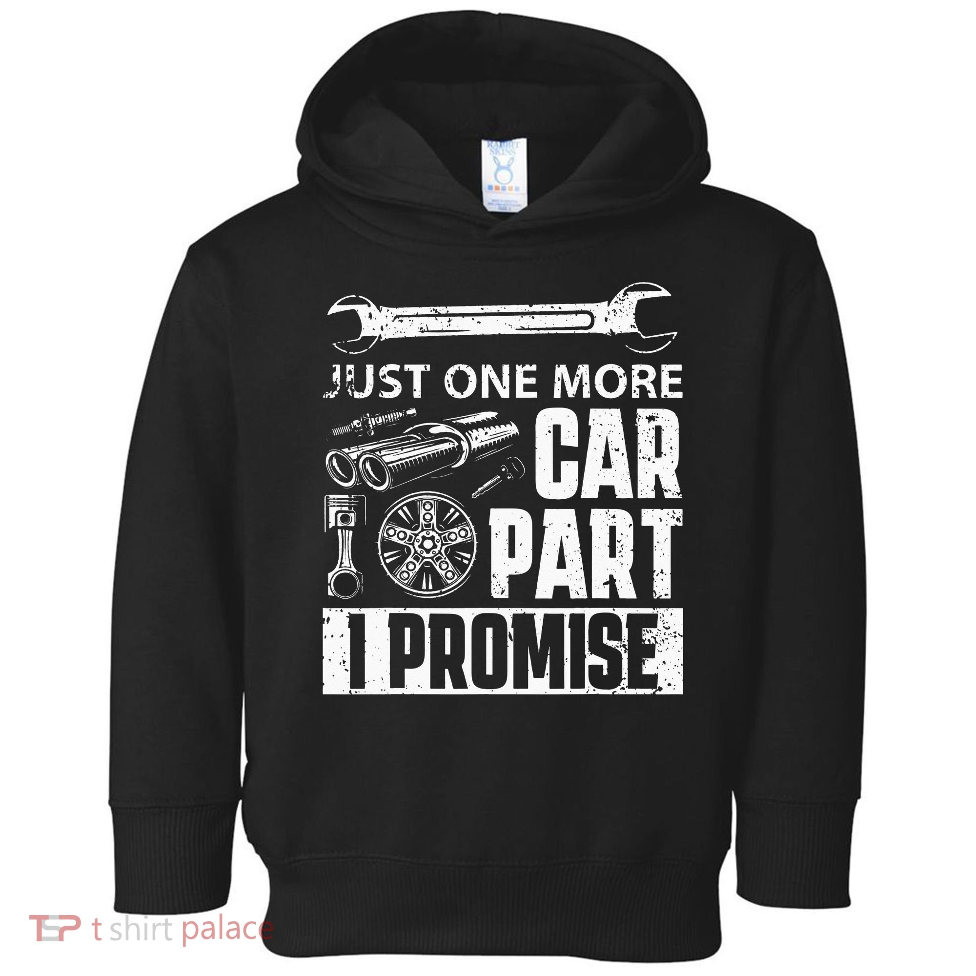 Just One More Car Part I Promise Car Enthusiast Toddler Hoodie