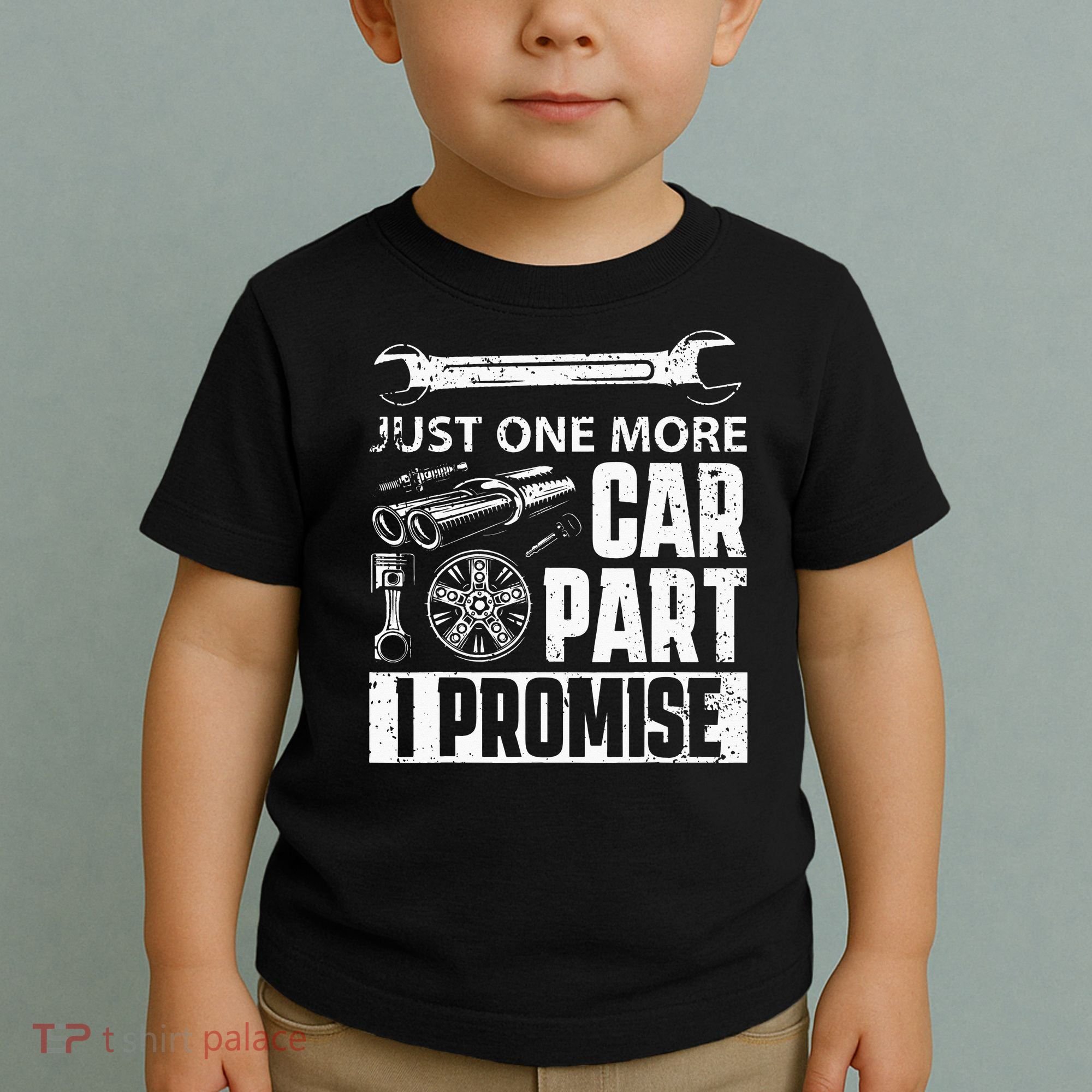 Just One More Car Part I Promise Car Enthusiast Toddler T-Shirt