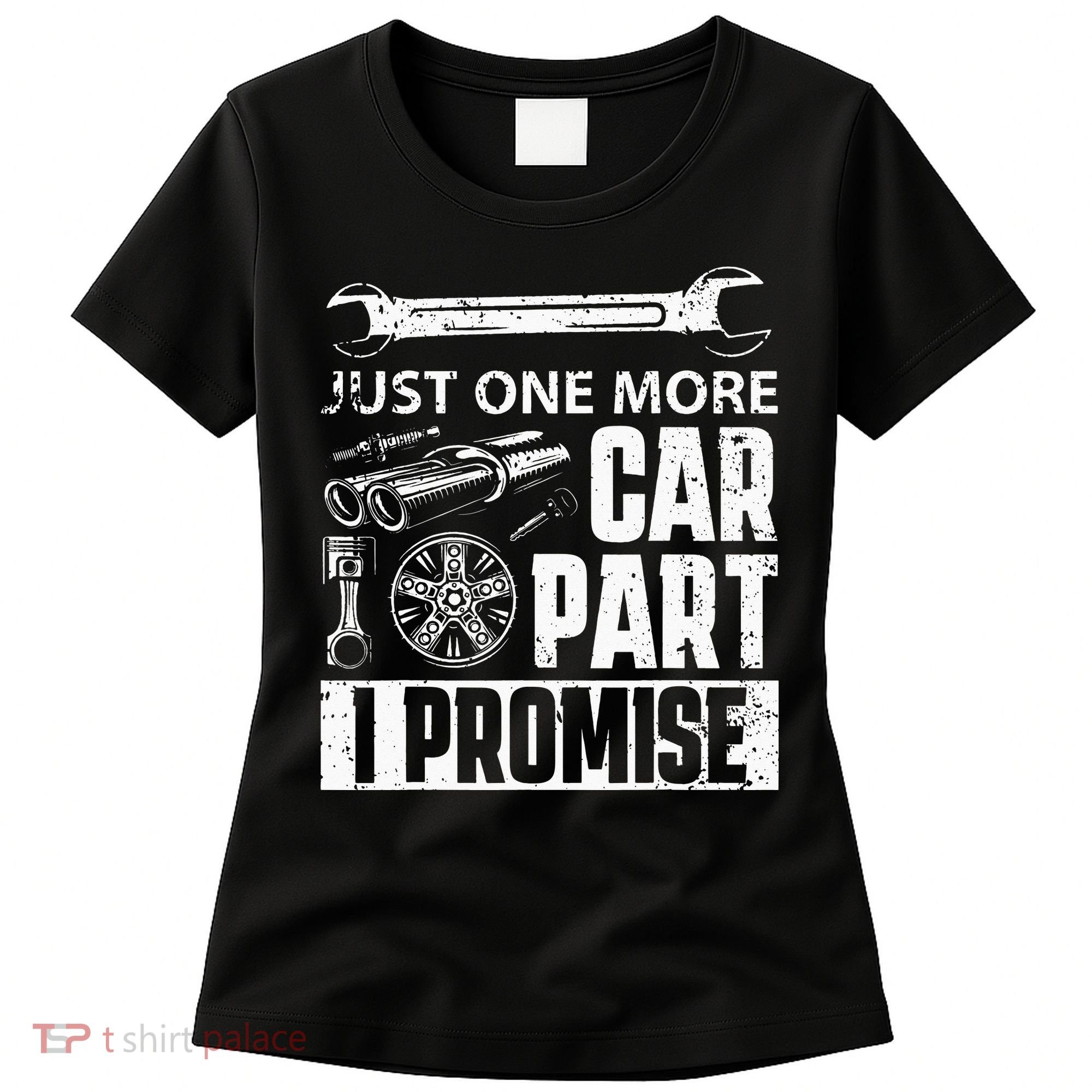 Just One More Car Part I Promise Car Enthusiast Women's T-Shirt