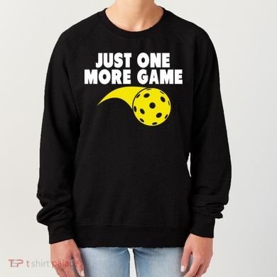 Just One More Game Pickleball Gift Great Gift Women's Sweatshirt