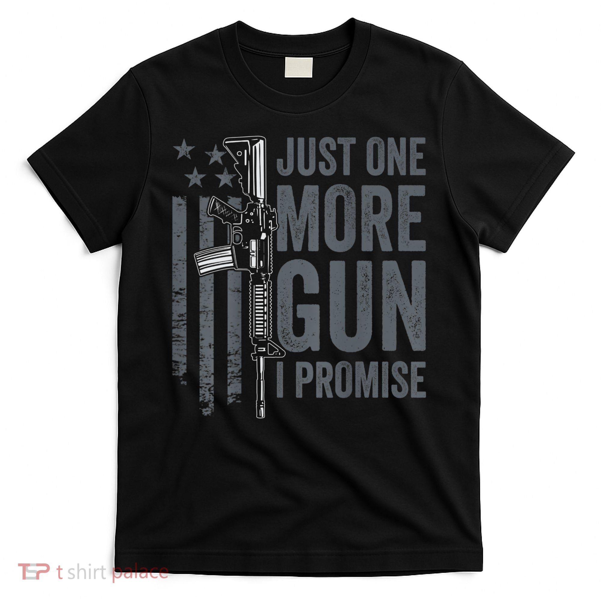 Just One More Gun I Promise Funny Guns Joke ON BACK T-Shirt