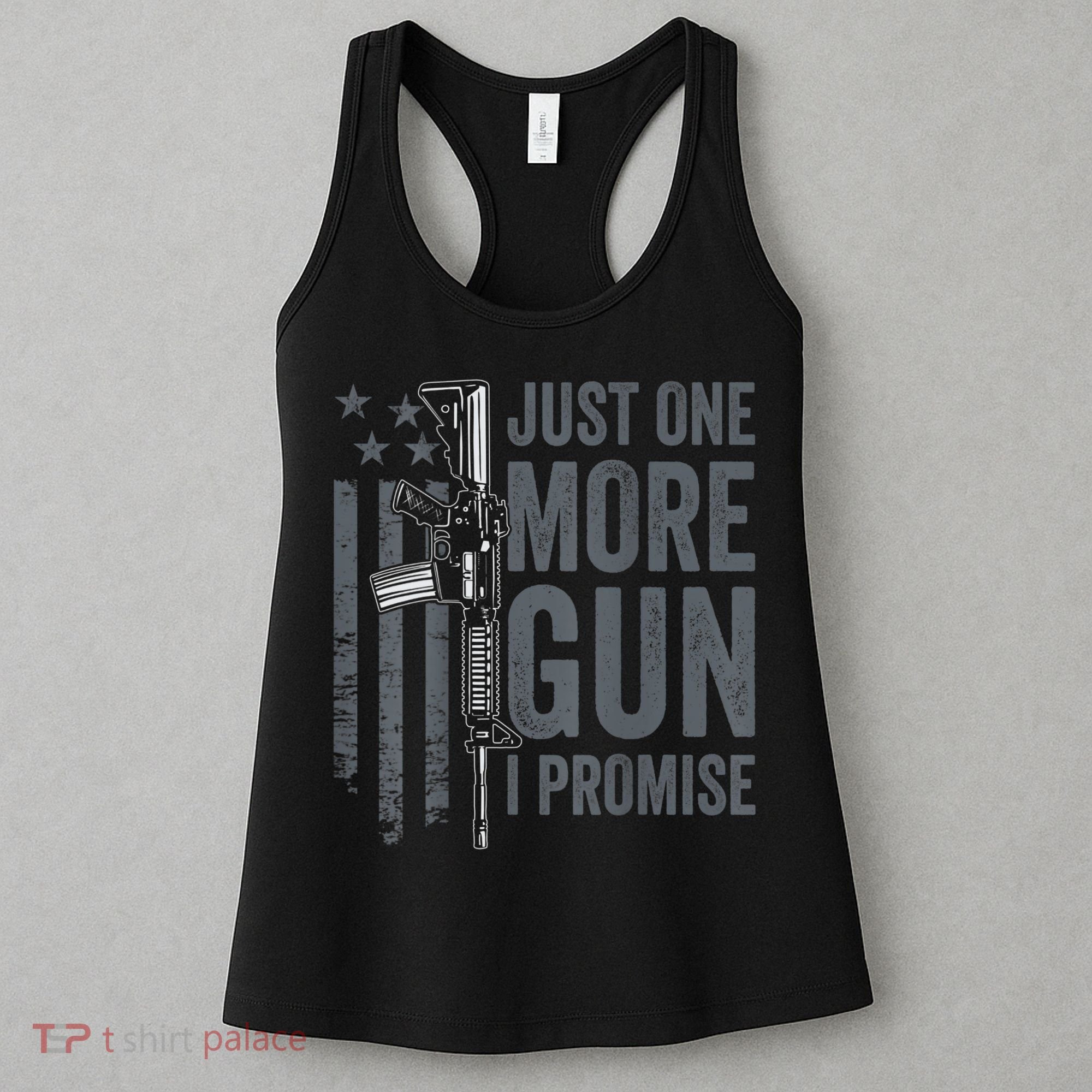 Just One More Gun I Promise Funny Guns Joke ON BACK Women's Tank Top