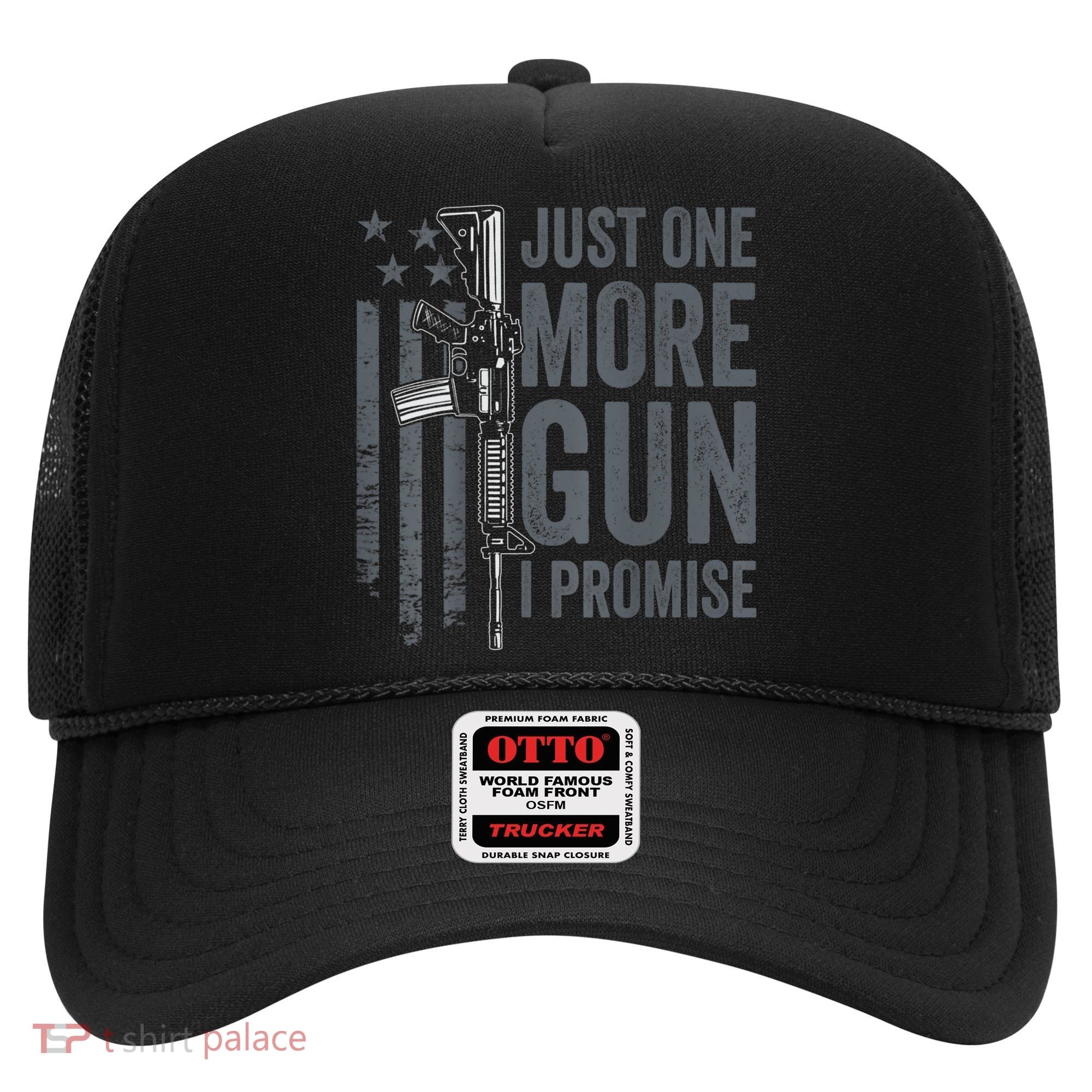 Just One More Gun I Promise Funny Guns Joke ON BACK Hat