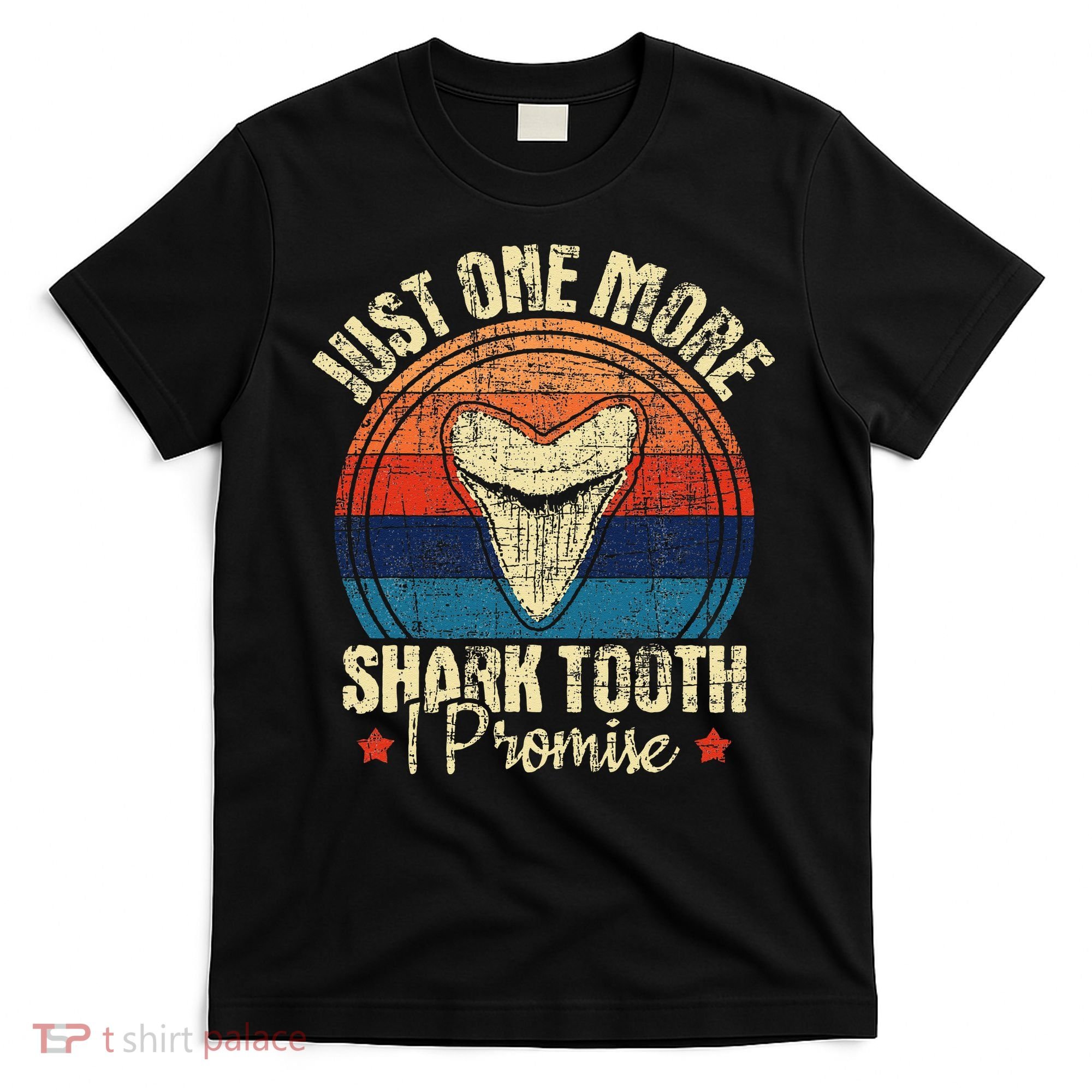 Just One More Shark Tooth I Promise Retro Fossil T-Shirt