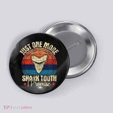 Just One More Shark Tooth I Promise Retro Fossil Button