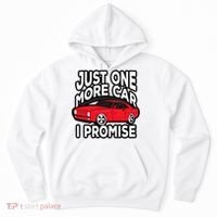 Just one more Car I promise Turbo Wheel Auto Engine Garage  Hoodie thumb 0