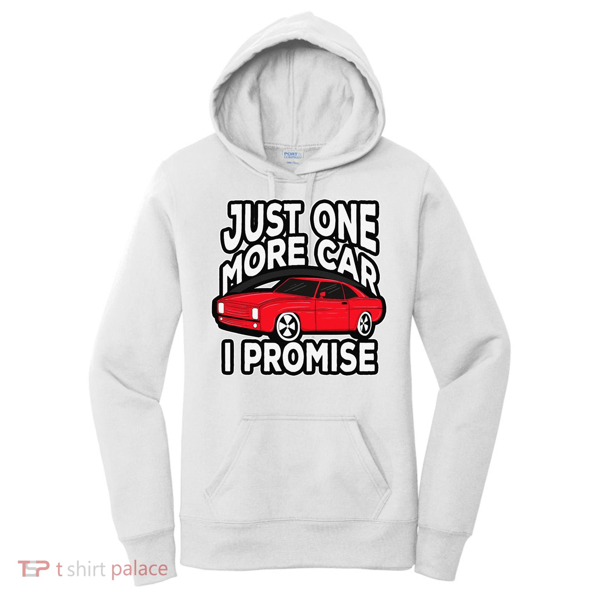 Just one more Car I promise Turbo Wheel Auto Engine Garage  Women's Hoodie