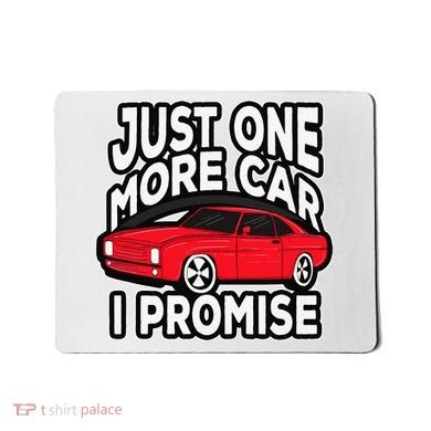 Just one more Car I promise Turbo Wheel Auto Engine Garage  Mousepad