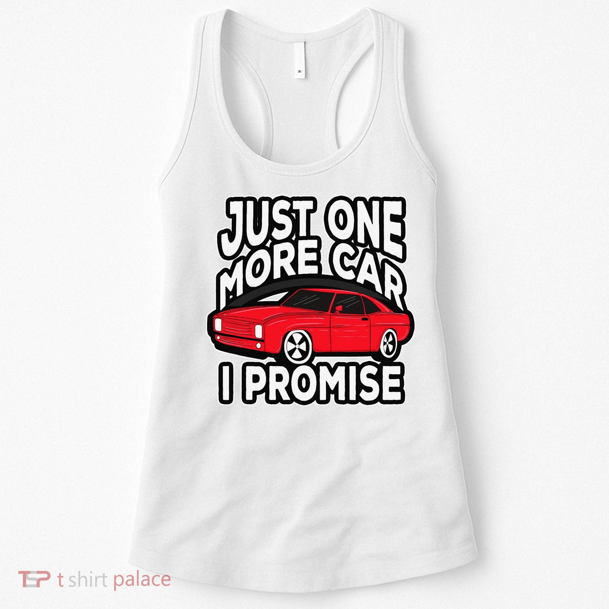Just one more Car I promise Turbo Wheel Auto Engine Garage  Women's Tank Top