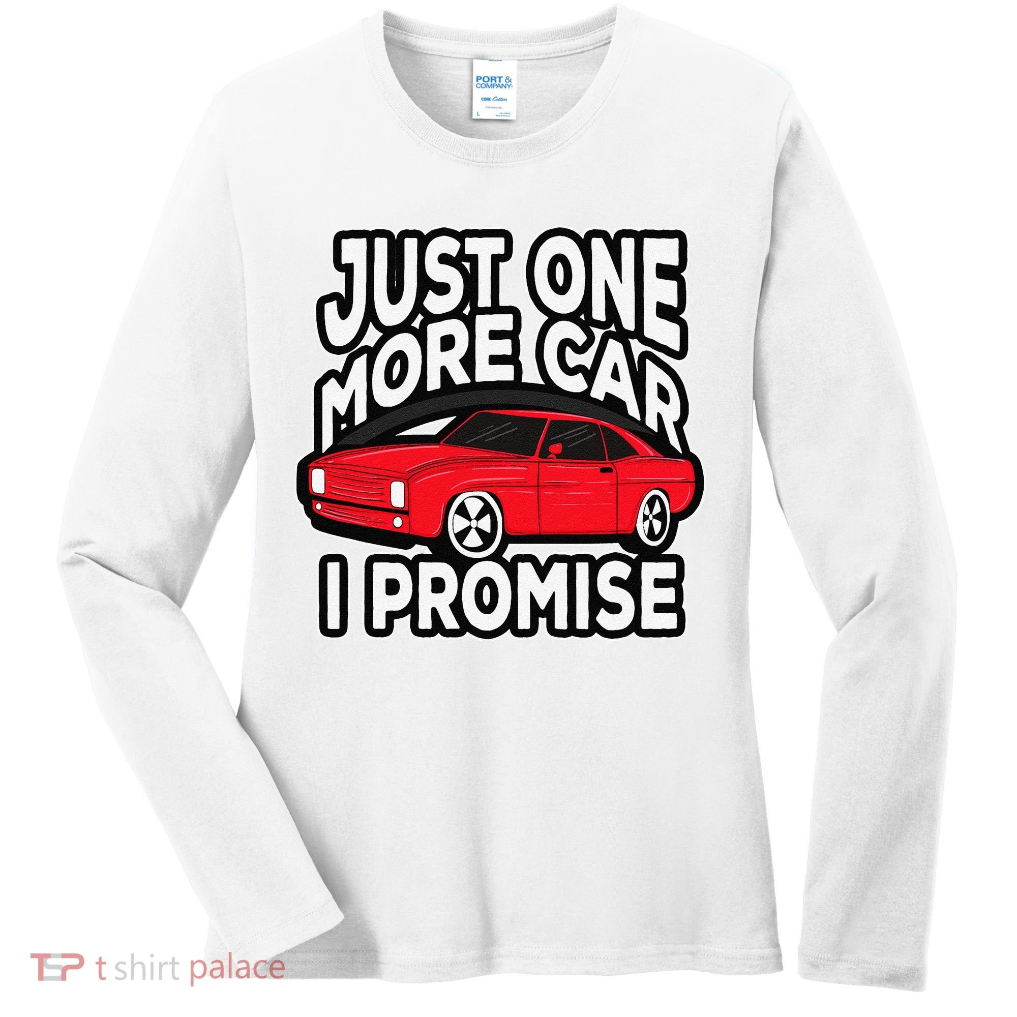 Just one more Car I promise Turbo Wheel Auto Engine Garage  Women's Long Sleeve Shirt