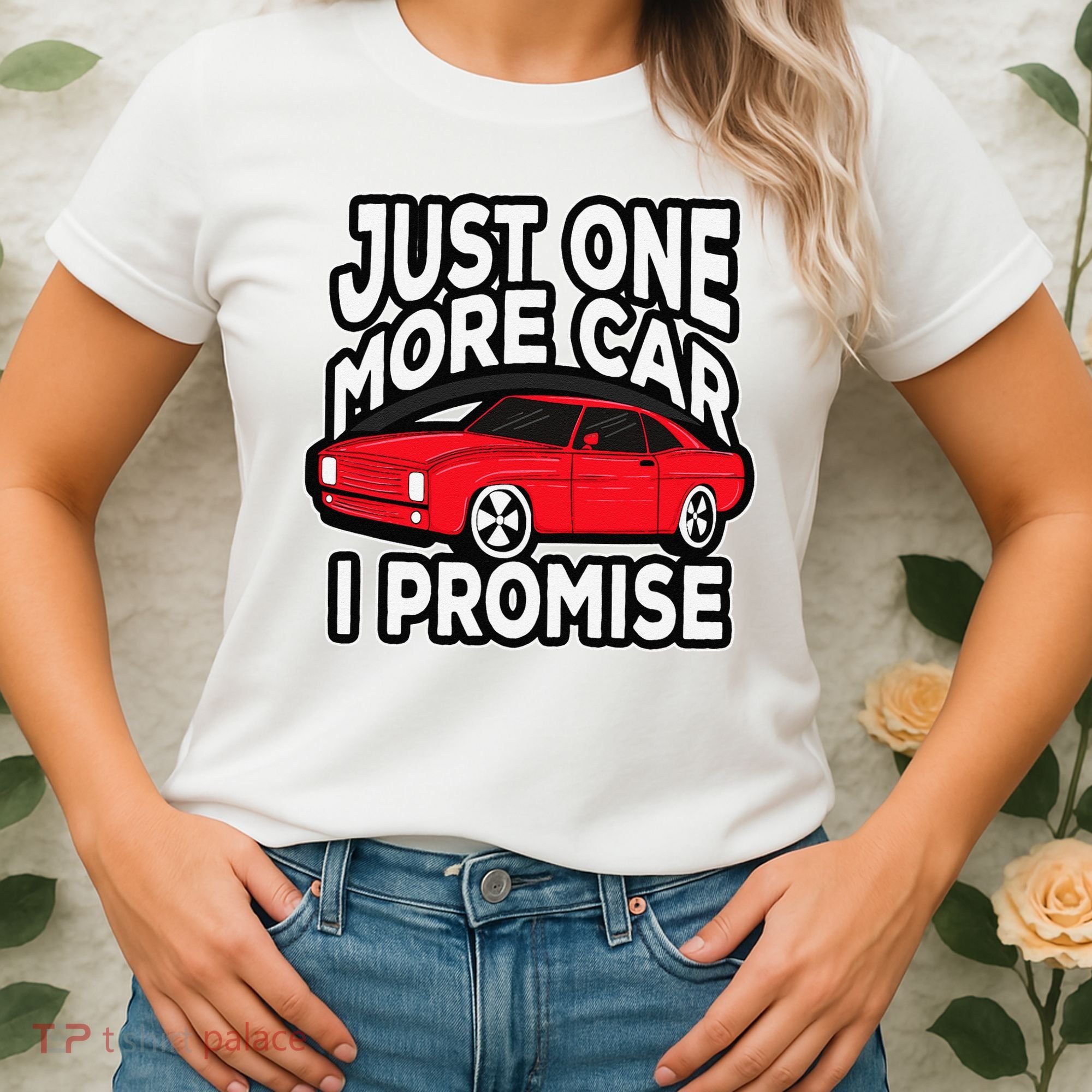 Just one more Car I promise Turbo Wheel Auto Engine Garage  Women's T-Shirt