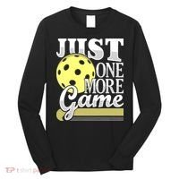 Just One More Game Pickleball Player Paddleball Long Sleeve Shirt thumb 0