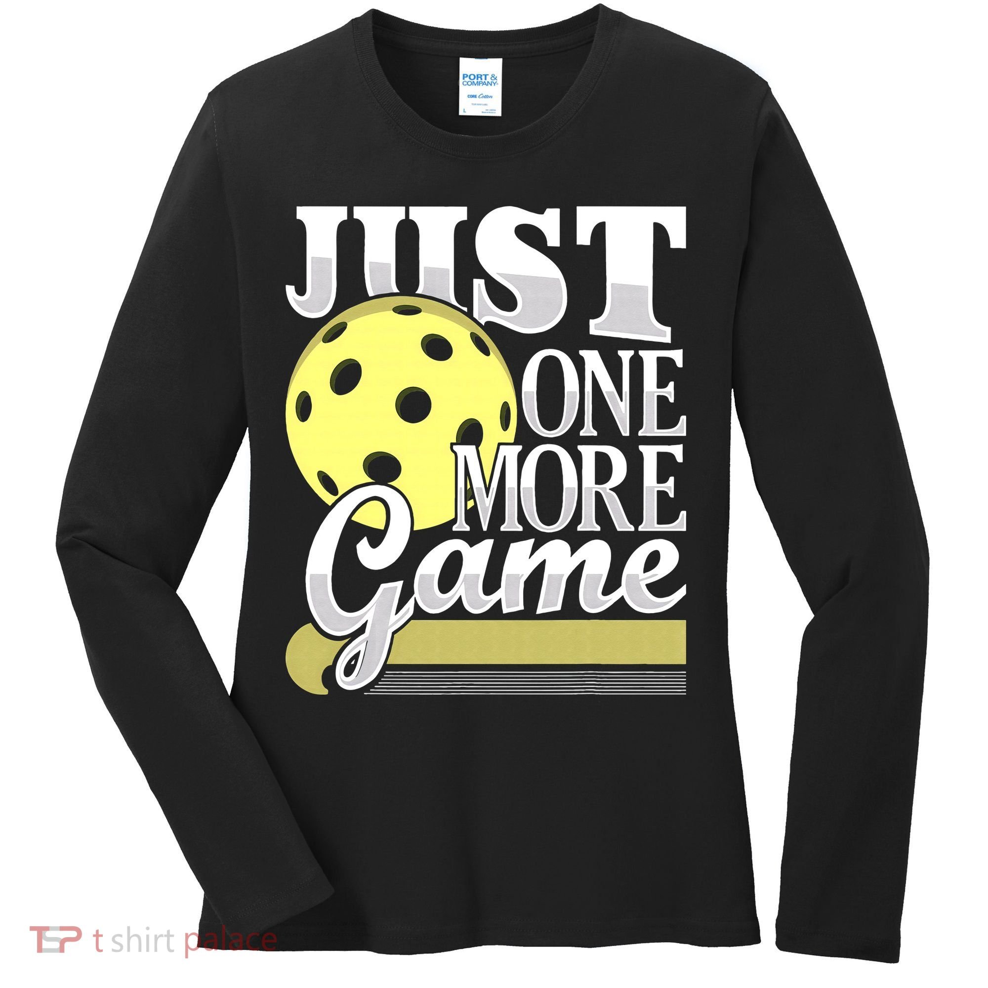 Just One More Game Pickleball Player Paddleball Women's Long Sleeve Shirt