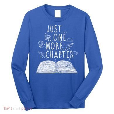 Just One More Chapter Reading Books Cute Gift Long Sleeve Shirt