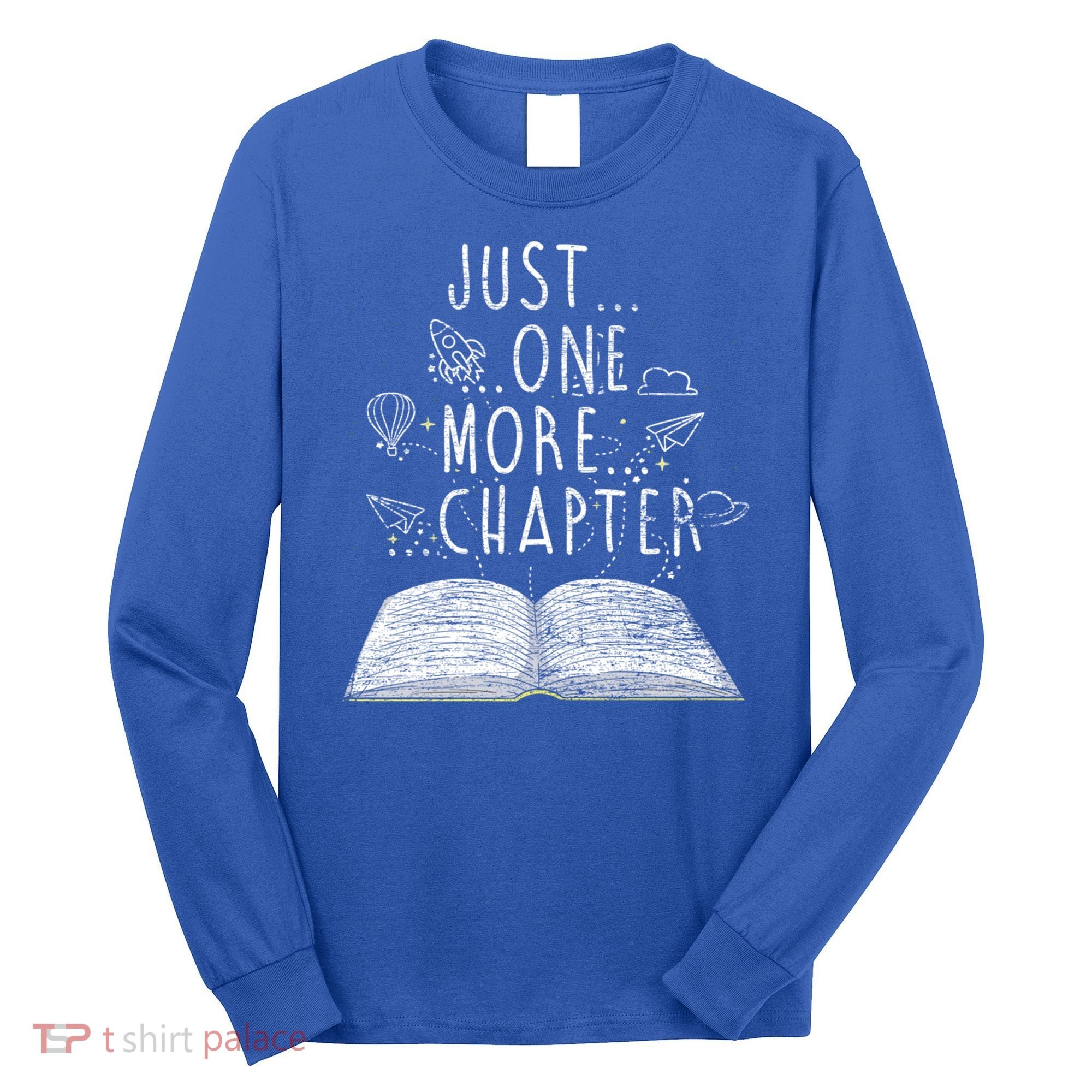 Just One More Chapter Reading Books Cute Gift Long Sleeve Shirt