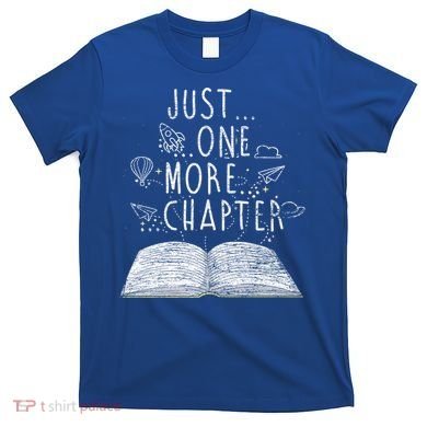 Just One More Chapter Reading Books Cute Gift T-Shirt