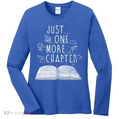 Just One More Chapter Reading Books Cute Gift Women's Long Sleeve Shirt