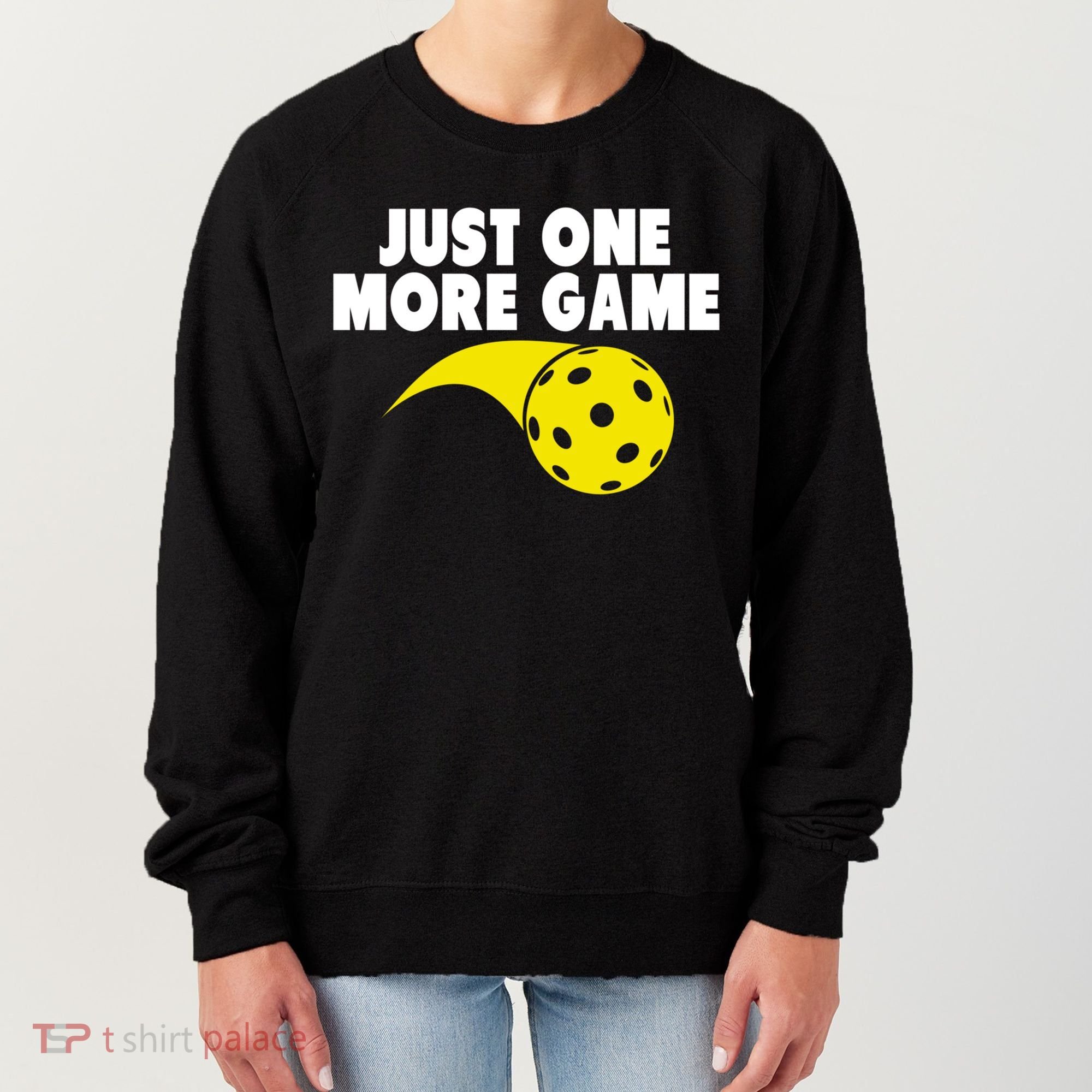 Just One More Game Pickleball Gift Women's Sweatshirt