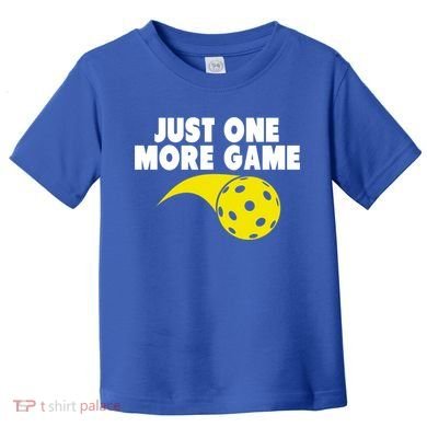 Just One More Game Pickleball Gift Toddler T-Shirt