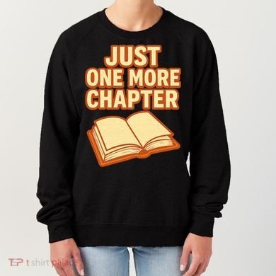 Just One More Chapter Funny Book Lover Women's Sweatshirt