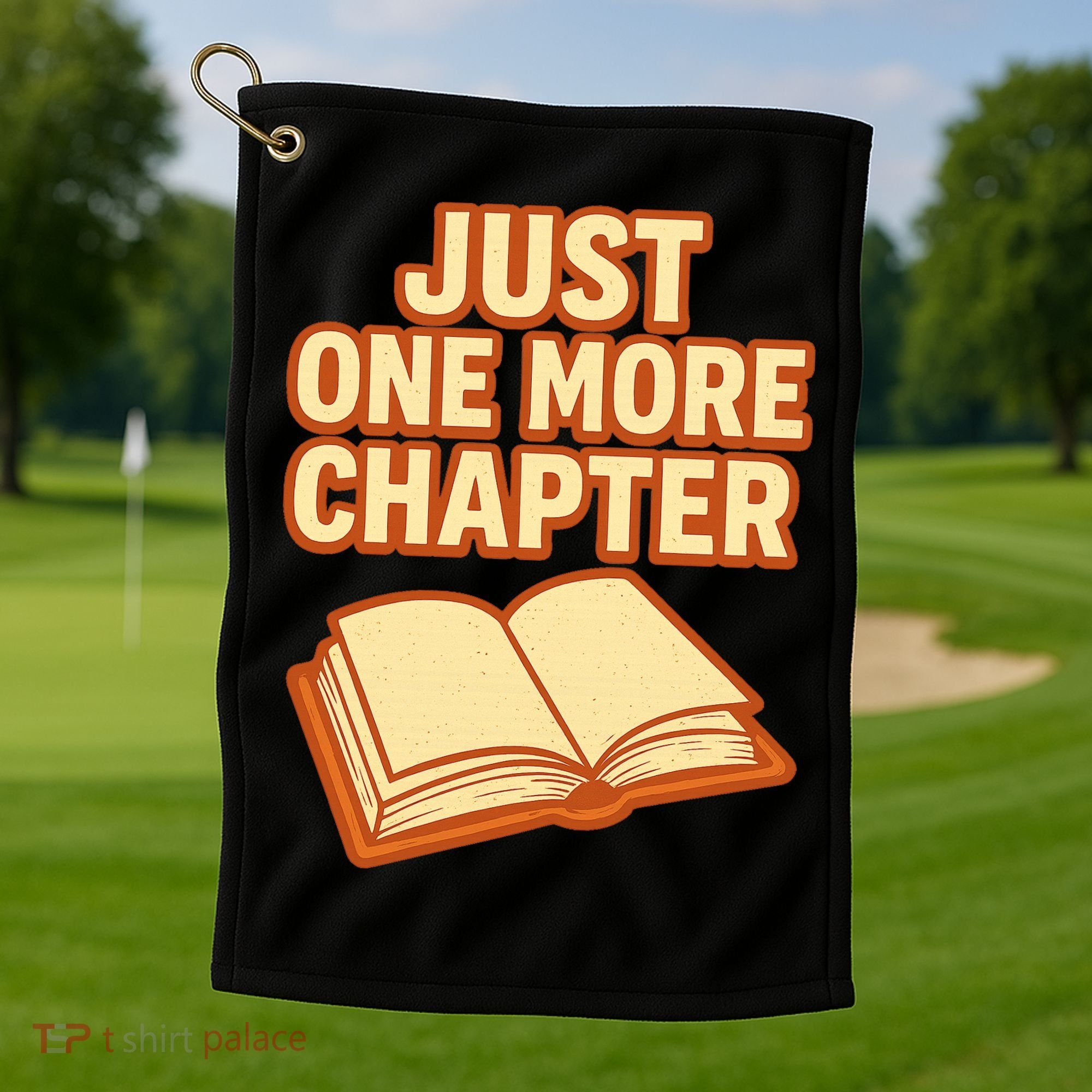 Just One More Chapter Funny Book Lover Golf Towel