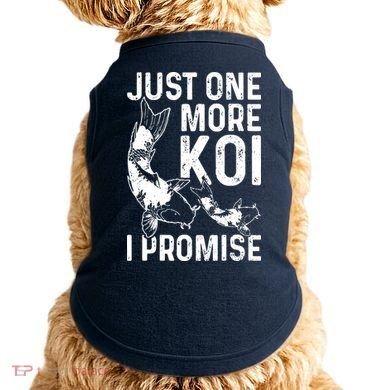 Just One More Koi I Promise Doggie Tank