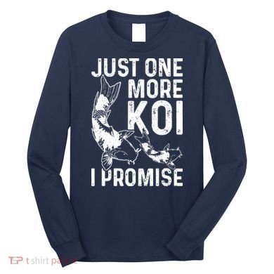 Just One More Koi I Promise Long Sleeve Shirt
