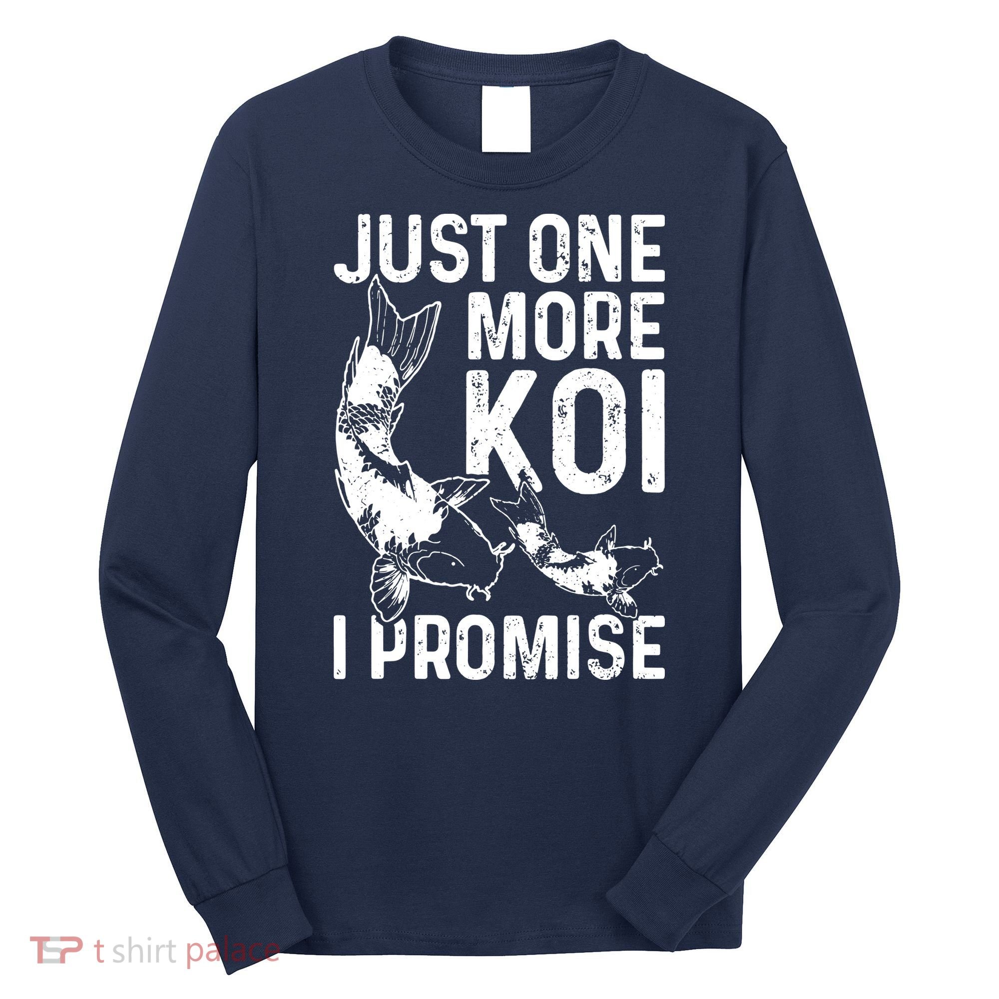 Just One More Koi I Promise Long Sleeve Shirt