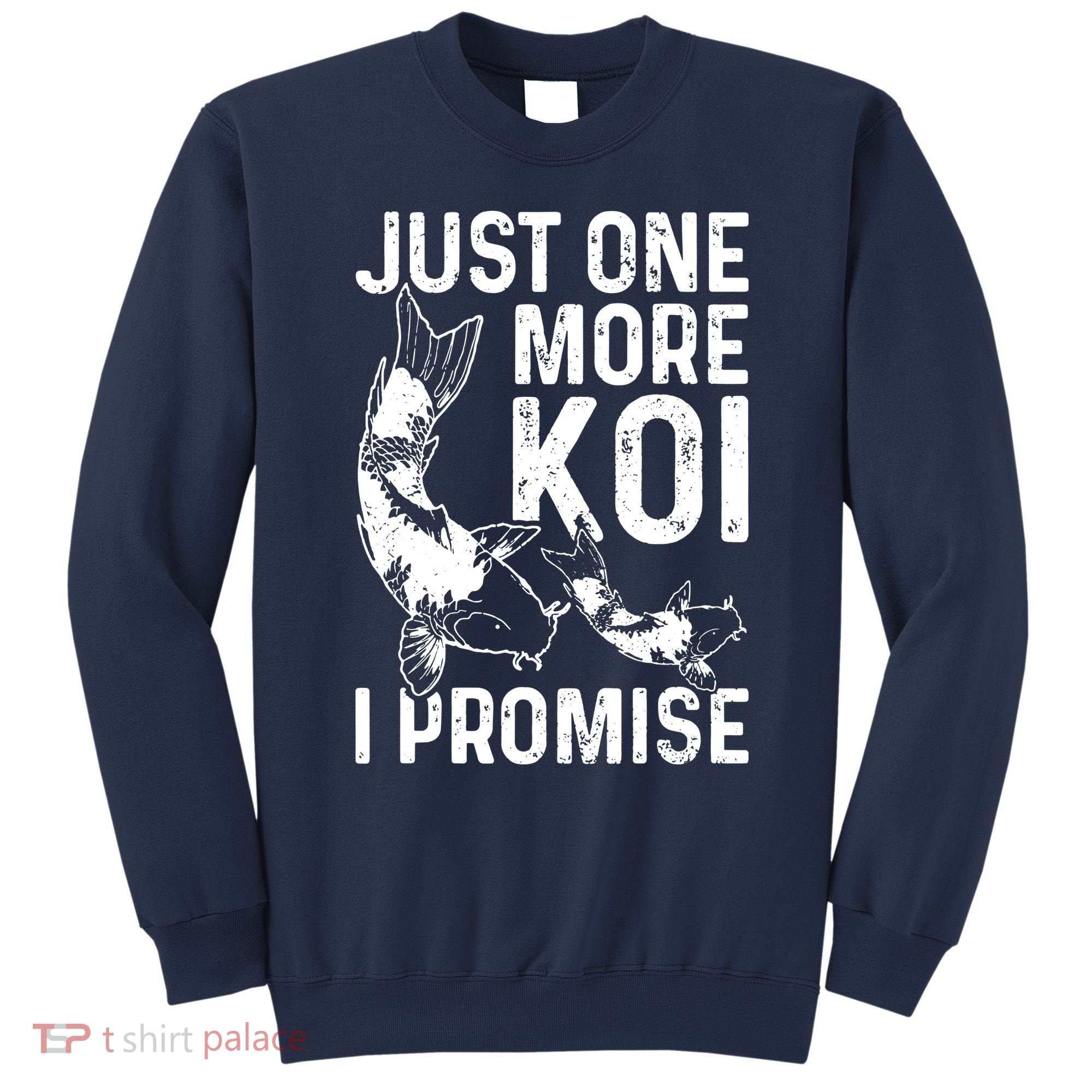 Just One More Koi I Promise Sweatshirt