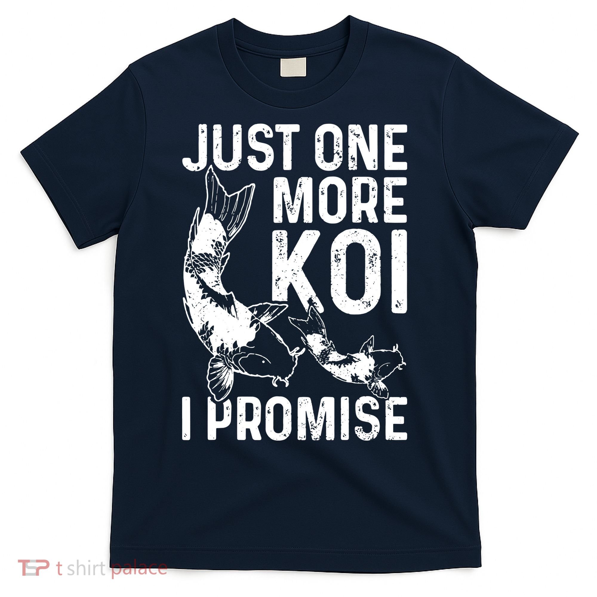 Just One More Koi I Promise T-Shirt